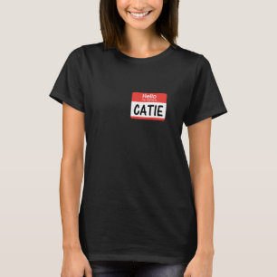 Catie Name Tag Dating Date Intro Introduction T-Shirt