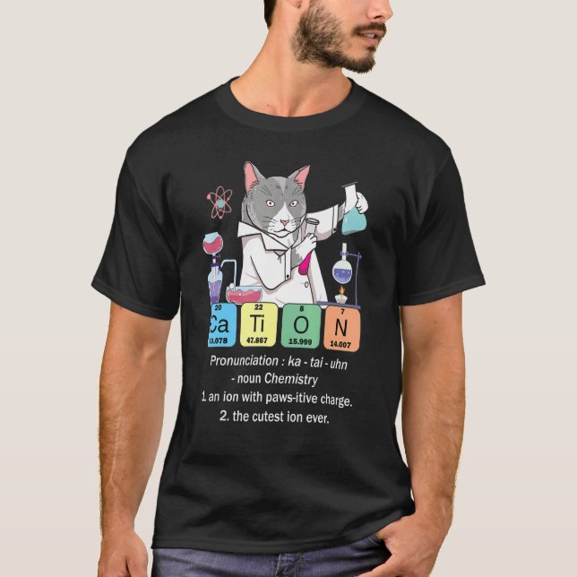 Cation  Inorganic Chemistry Science Teacher Pun T-Shirt (Front)