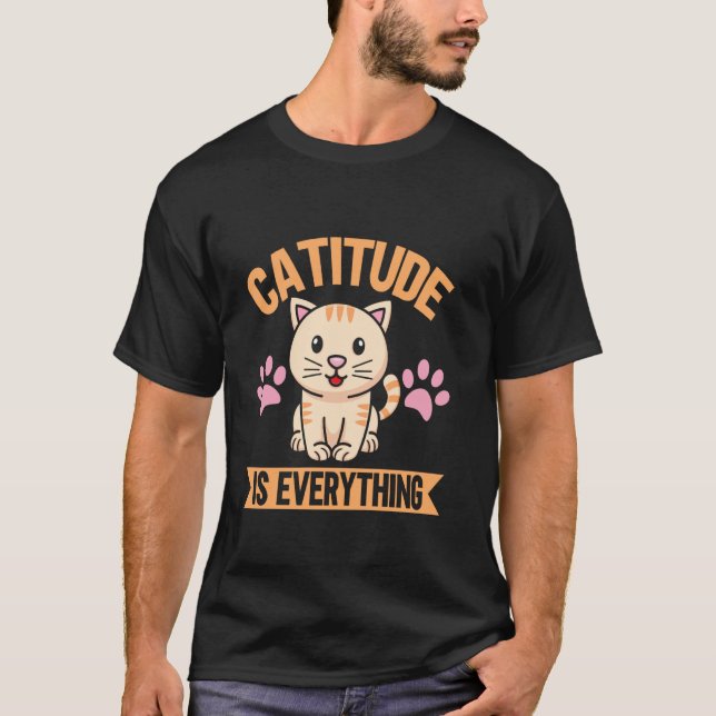 Catitude Is Everything Cat Mum T-Shirt (Front)