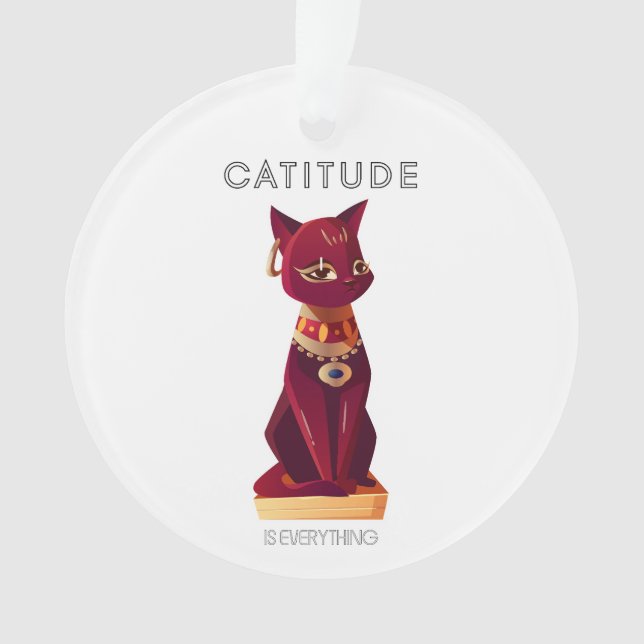 CATITUDE is everything  Ornament (Front)