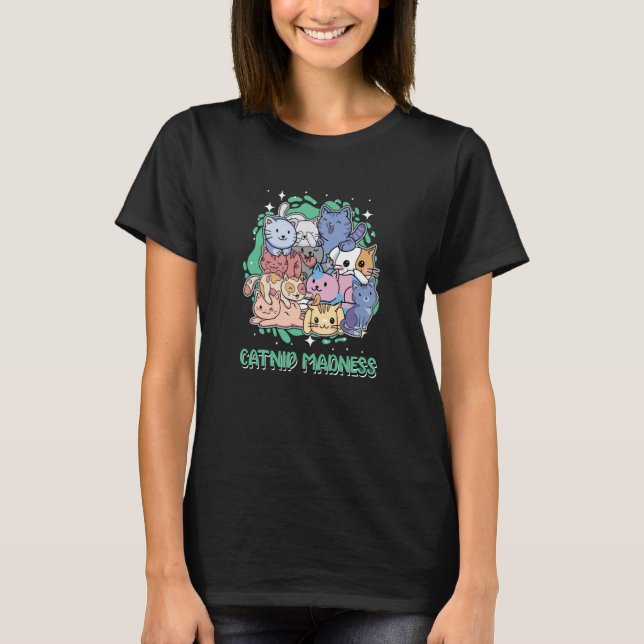 Catnip Cat  Kitten Humor Cat Mom T-Shirt (Front)