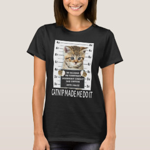 Catnip Made Me Do I Cat   Men Women T-Shirt