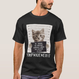 Catnip Made Me Do I Hilarious Cat Owner T-Shirt