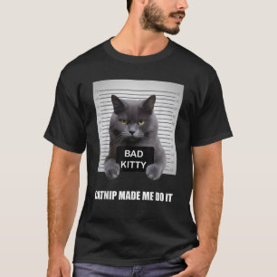 Catnip Made Me Do It Funny Cas for Cat Dad Mom T-Shirt