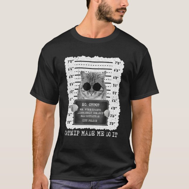 Catnip Made Me Do It Funny Cat Tee (Front)