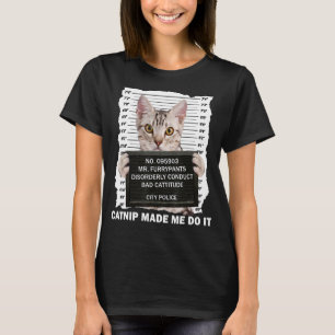 Catnip Made Me Do It Funny For Cat Lover, Cat Mum, T-Shirt