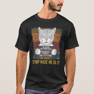 Catnip Made Me Do It Shirt Funny Cat Retro Shirt C