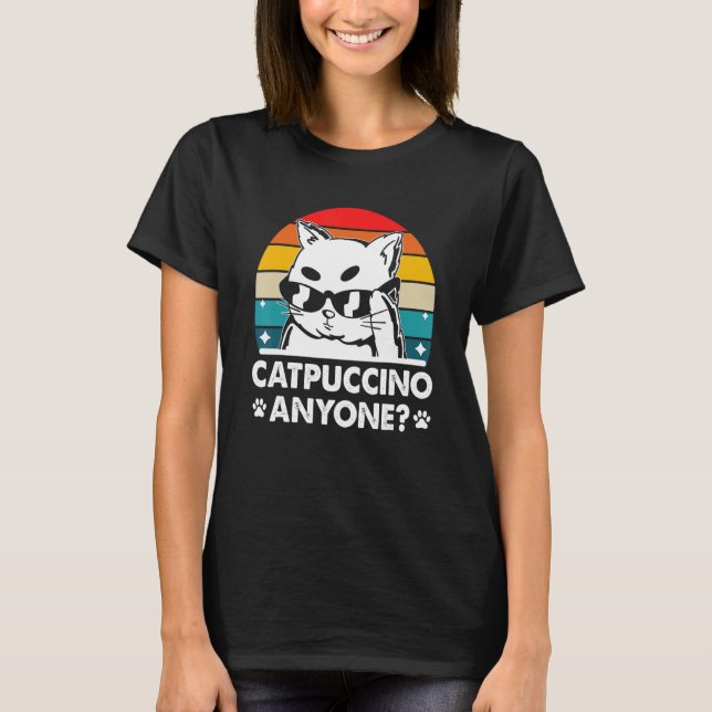 Catpuccino Anyone Cat  Coffee  Kitten Caffeine T-Shirt (Front)