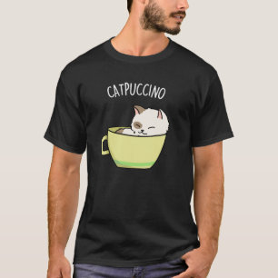 Catpuccino Funny Kitty Cat In Cup Pun Dark BG T-Shirt