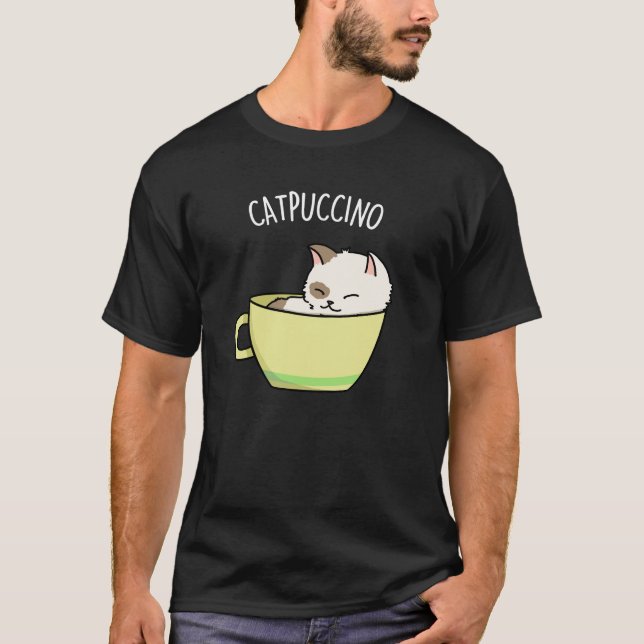 Catpuccino Funny Kitty Cat In Cup Pun Dark BG T-Shirt (Front)