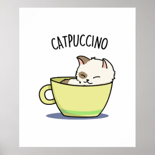 Catpuccino Funny Kitty Cat In Cup Pun  Poster