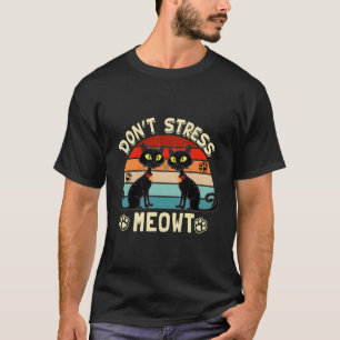 Cats 365 Don'T Stress Meowt Angry Cat Meow T-Shirt
