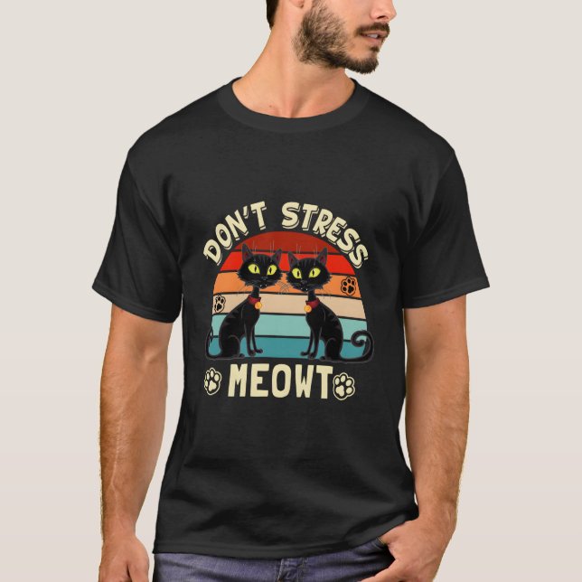 Cats 365 Don'T Stress Meowt Angry Cat Meow T-Shirt (Front)