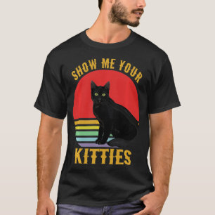 Cats 365 Show me Your Kitties Cat lover Retro Vint T-Shirt