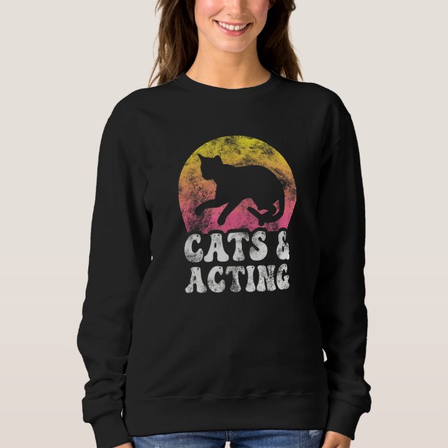 Cats & Acting Vintage Retro Hobby Sweatshirt (Front)
