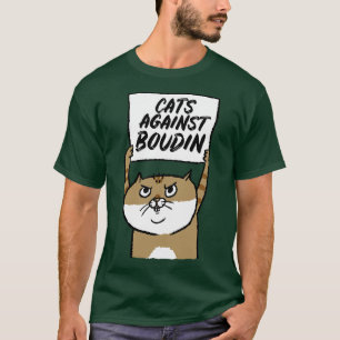 Cats Against Boudin Funny Protest Cat Recall Chesa T-Shirt