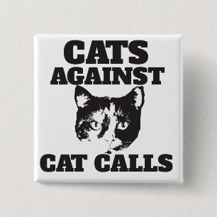 Cats against cat calls 15 cm square badge