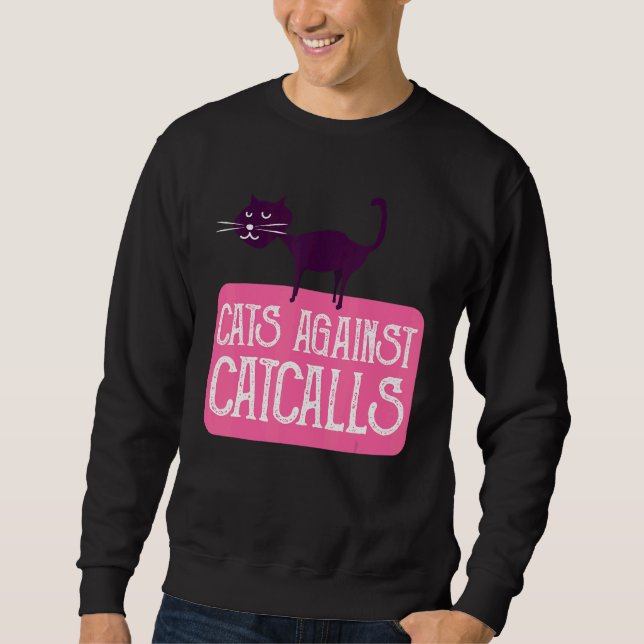 Cats Against Catcalls Sweatshirt (Front)