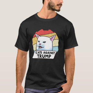 Cats Against Trump Funny Cranky Cat Gift Cats Agai T-Shirt