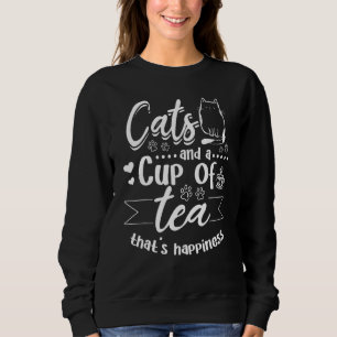 Cats and a cup of Tea that's Happiness Cute Cat O Sweatshirt