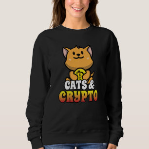 Cats And Crypto Cryptocurrency Blockchain Trader F Sweatshirt