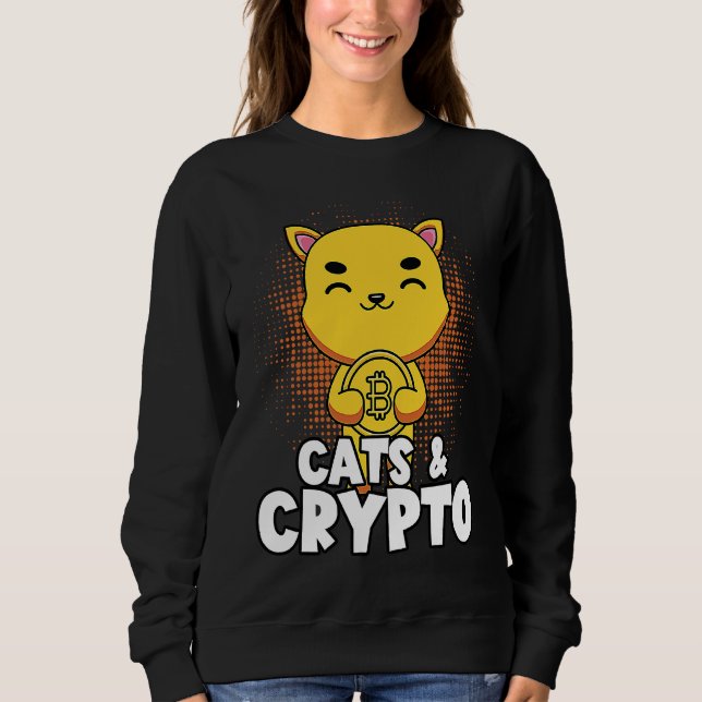 Cats And Crypto Cryptocurrency Blockchain Trader F Sweatshirt (Front)