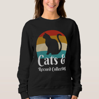 Cats And Record Collecting Sweatshirt