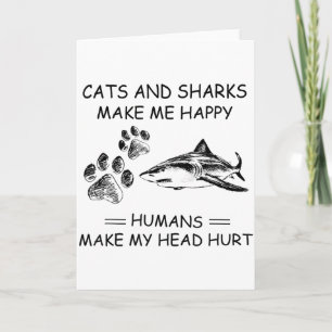 Cats And Sharks Make Me Happy Humans Make My Head Card