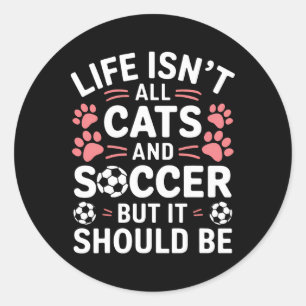 Cats And Soccer Funny Soccer Classic Round Sticker