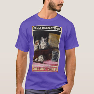 Cats and violin Easily distracted by cats and viol T-Shirt