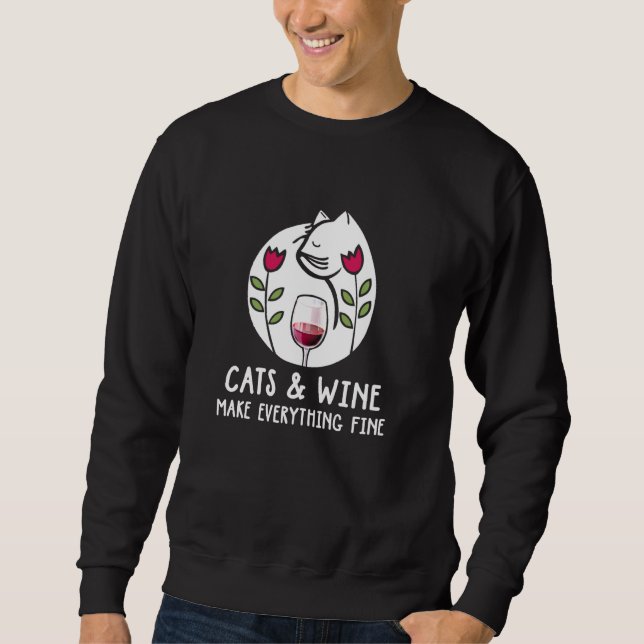 Cats And Wine Make Everything Fine Sweatshirt (Front)