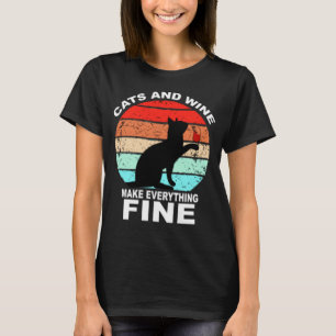 Cats And Wine Makes Everything Fine Cats Vino Wine T-Shirt