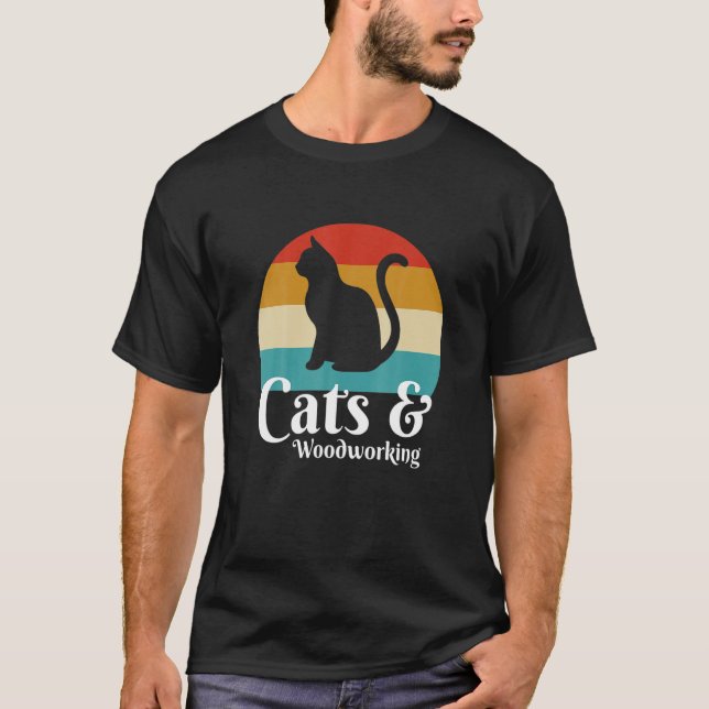 Cats And Woodworking T-Shirt (Front)