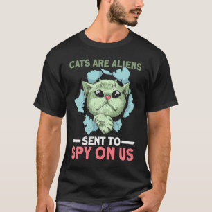 Cats Are Aliens Sent To Spy On Us Alien Cat T-Shirt