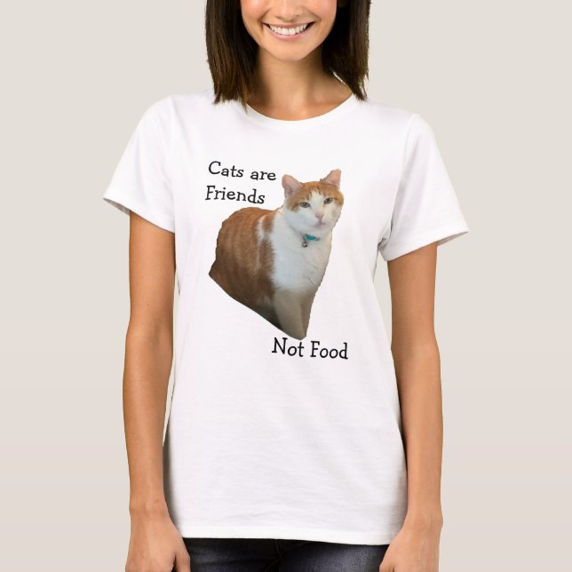 Cats Are Friends - Not Food T-Shirt (Front)