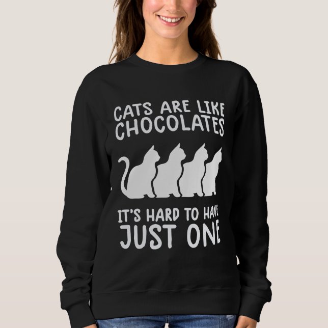 cats are like chocolates   cat  Kitty Sweatshirt (Front)