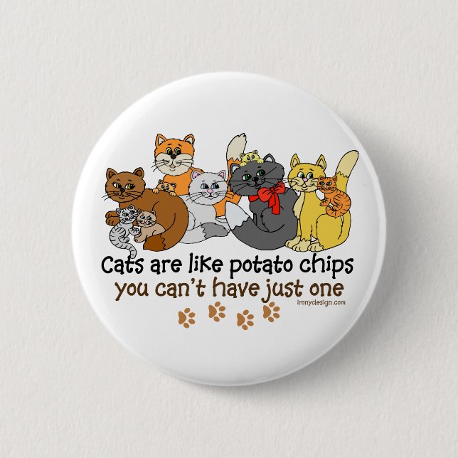 Cats are like potato chips 6 cm round badge (Front)
