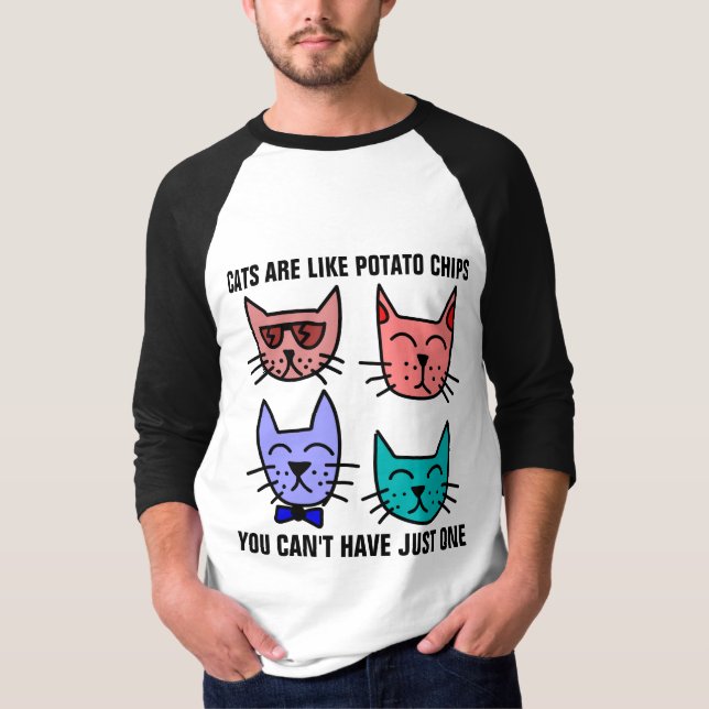 CATS ARE LIKE POTATO CHIPS CAN'T HAVE JUST ONE T-Shirt (Front)