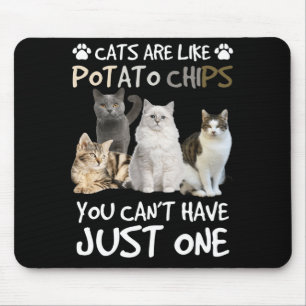 Cats Are Like Potato Chips Cat Lovers Tee Kitty Mouse Pad