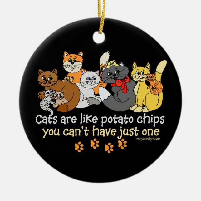 Cats are like potato chips ceramic ornament (Front)