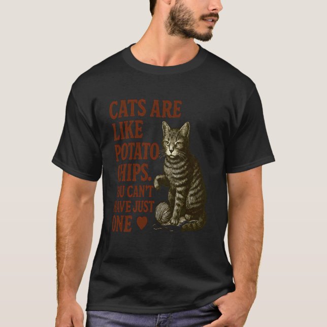 Cats are Like Potato Chips Funny Cat Lover Design T-Shirt (Front)