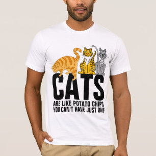 CATS ARE LIKE POTATO CHIPS FUNNY T-SHIRTS