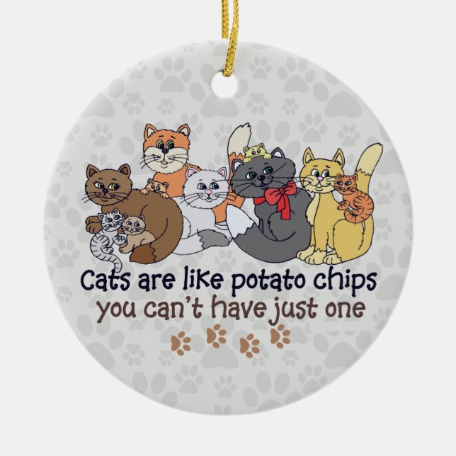 Cats are like potato chips Grey Ceramic Ornament (Front)
