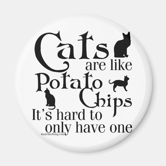 Cats are like potato chips... magnet (Front)
