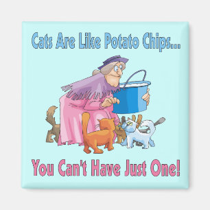 Cats Are Like Potato Chips Magnet