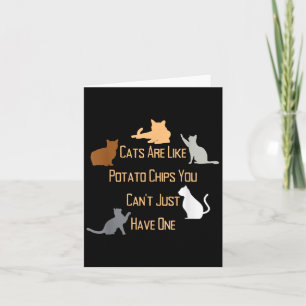 Cats Are Like Tato Chips You Can’t Have Just One Q Card