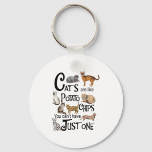 Cats Are Like Tato Chips You Can't Have Just One Key Ring