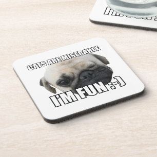 CATS ARE MISERABLE I'M FUN :-) MEME COASTER