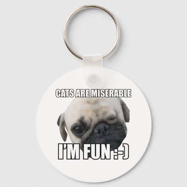 CATS ARE MISERABLE I'M FUN :-) MEME KEY RING (Front)