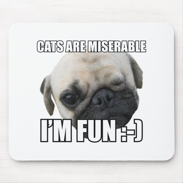 CATS ARE MISERABLE I'M FUN :-) MEME MOUSE PAD (Front)